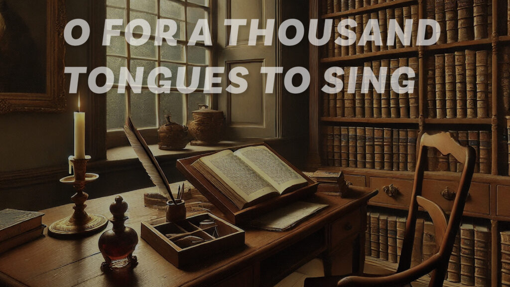 Hymn25 O For A Thousands Tongues To Sing